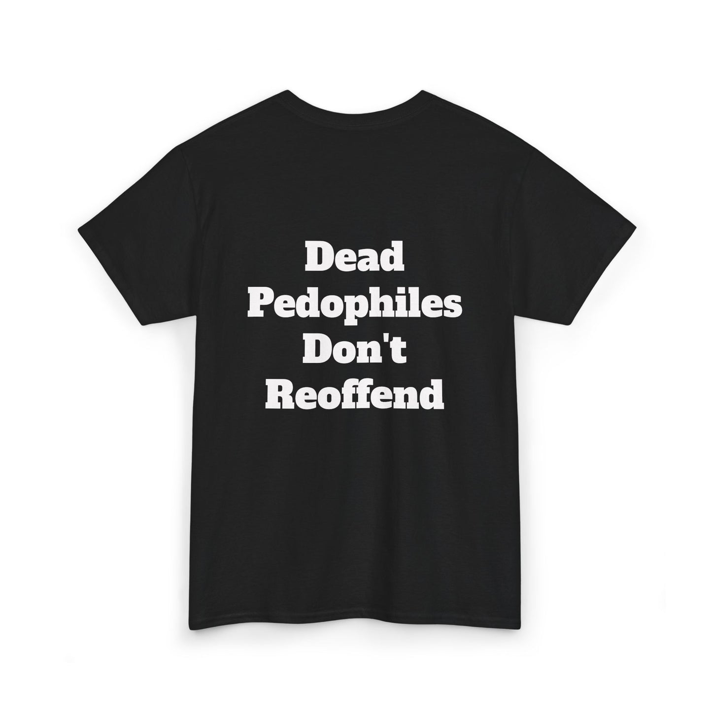 Bar Shirt -'Dead Pedophiles Don't Reoffend' unisex Tee