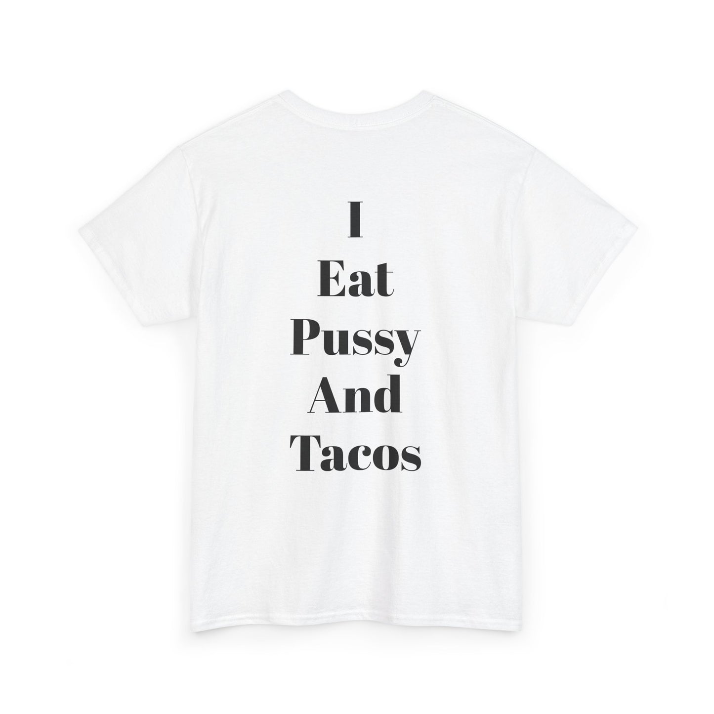 Festival/bar Shirt - "I Eat Pussy And Tacos" Unisex Cotton Tee
