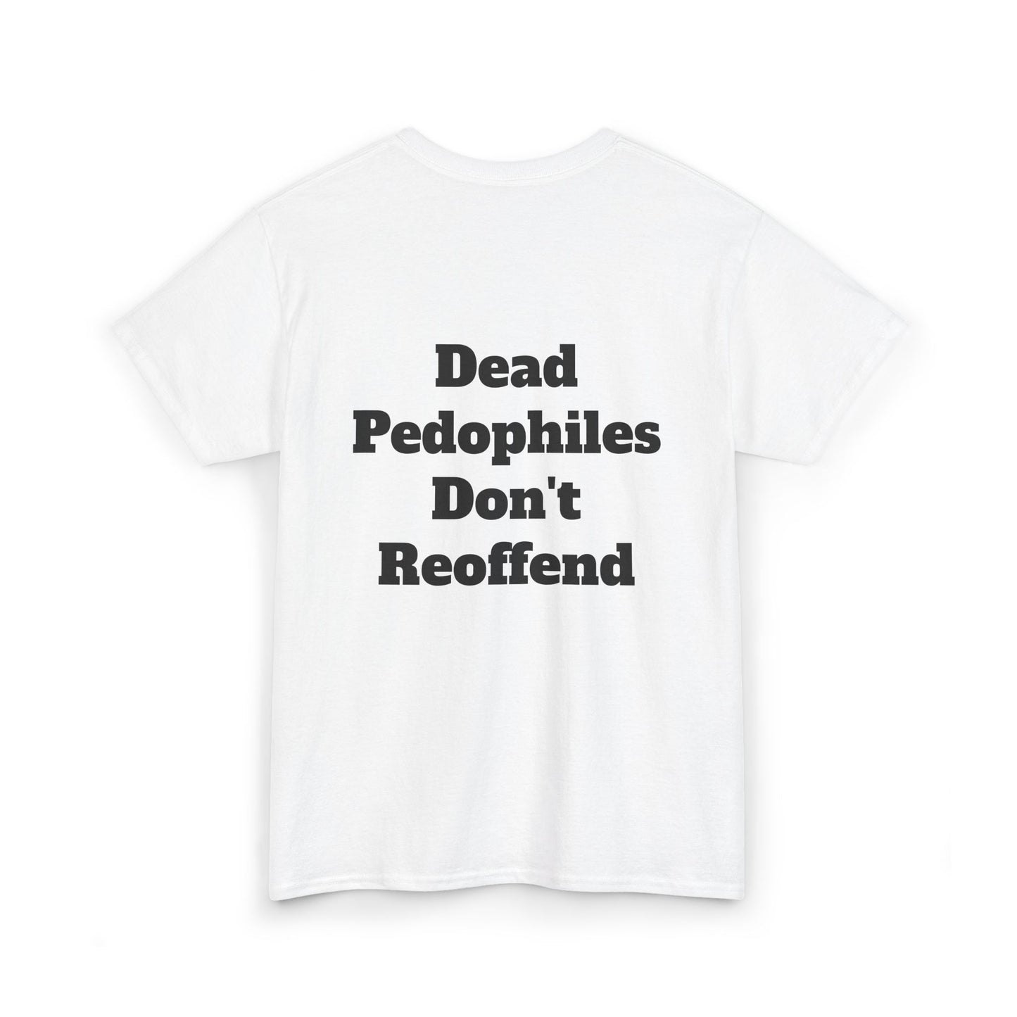 Bar Shirt -'Dead Pedophiles Don't Reoffend' unisex Tee
