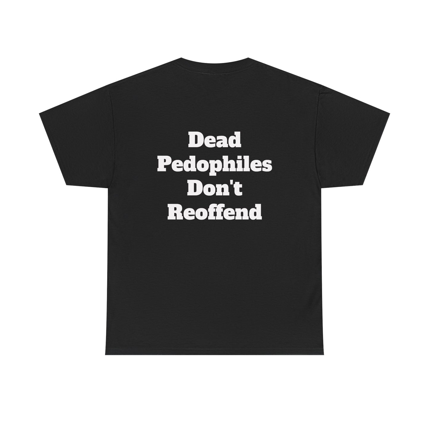 Bar Shirt -'Dead Pedophiles Don't Reoffend' unisex Tee