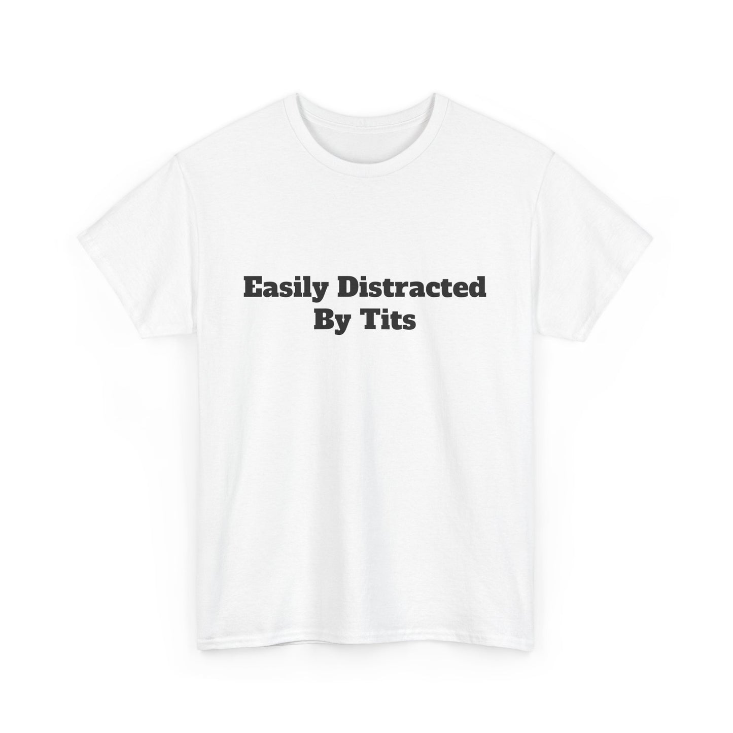 Party Shirt - "Easily Distracted By Tits" Unisex Cotton Tee