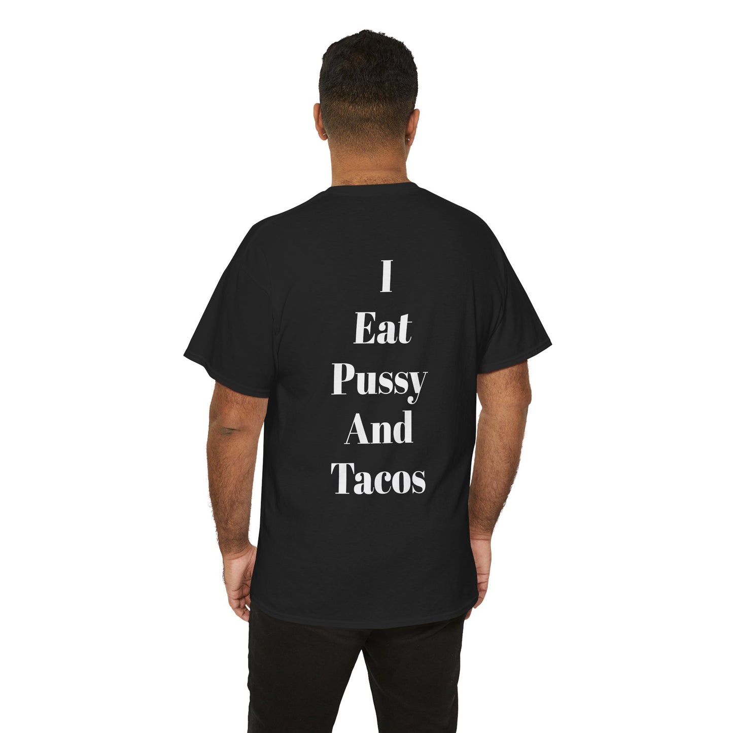 Festival/bar Shirt - "I Eat Pussy And Tacos" Unisex Cotton Tee