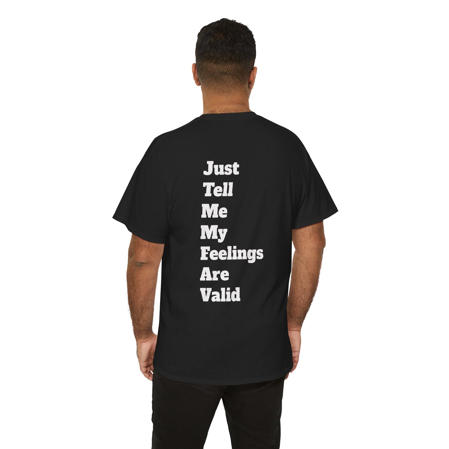 "Just Tell Me My Feelings Are Valid" Unisex Cotton Bar Tee