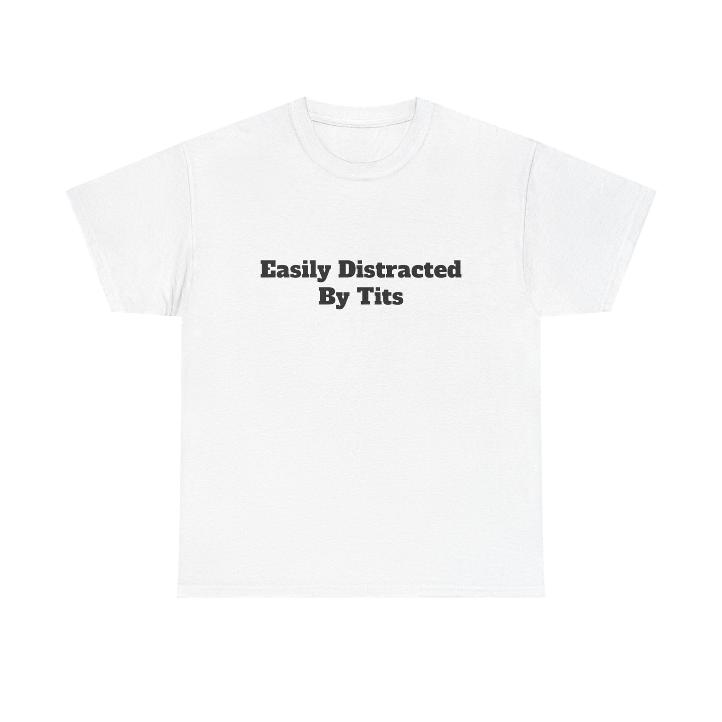 Party Shirt - "Easily Distracted By Tits" Unisex Cotton Tee
