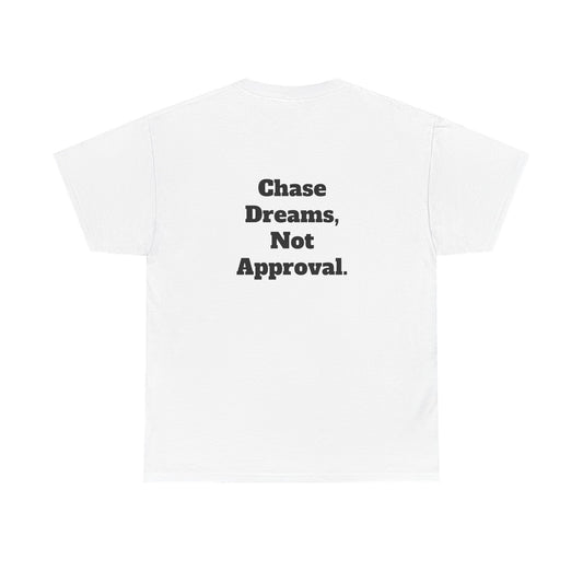 Gym Shirt -"Chase Dreams, Not Approval" unisex cotton Gym Tee