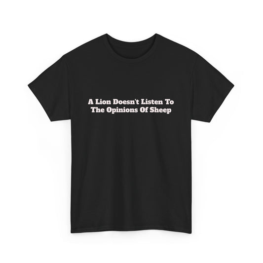 Gym Shirt -'A Lion Doesn't Listen To The Opinions Of Sheep' unisex Tee