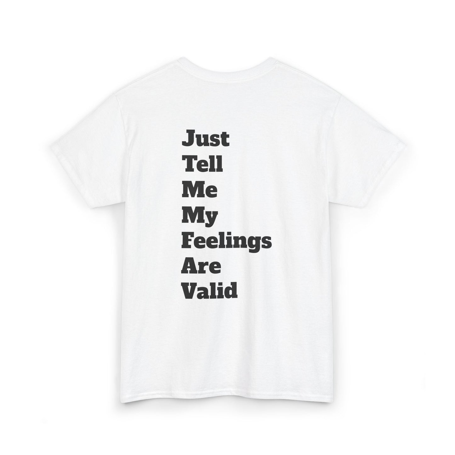 "Just Tell Me My Feelings Are Valid" Unisex Cotton Bar Tee