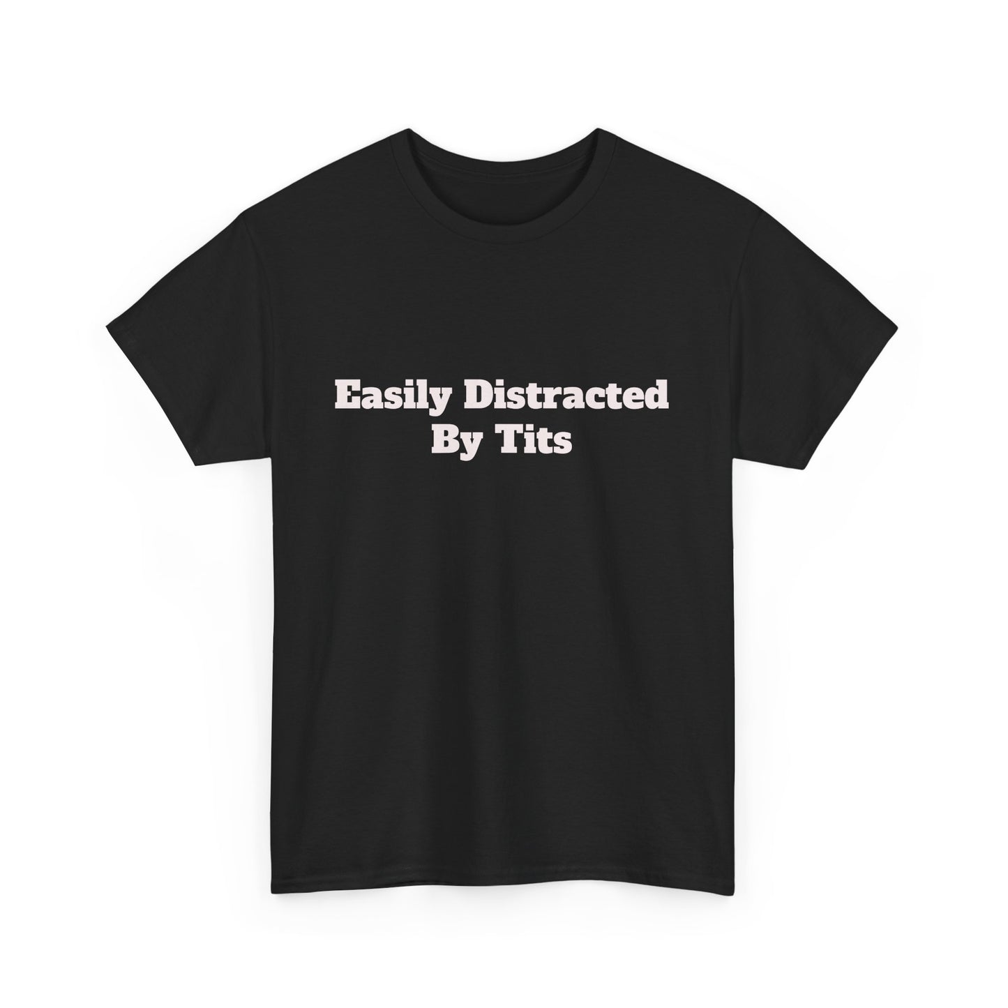Party Shirt - "Easily Distracted By Tits" Unisex Cotton Tee