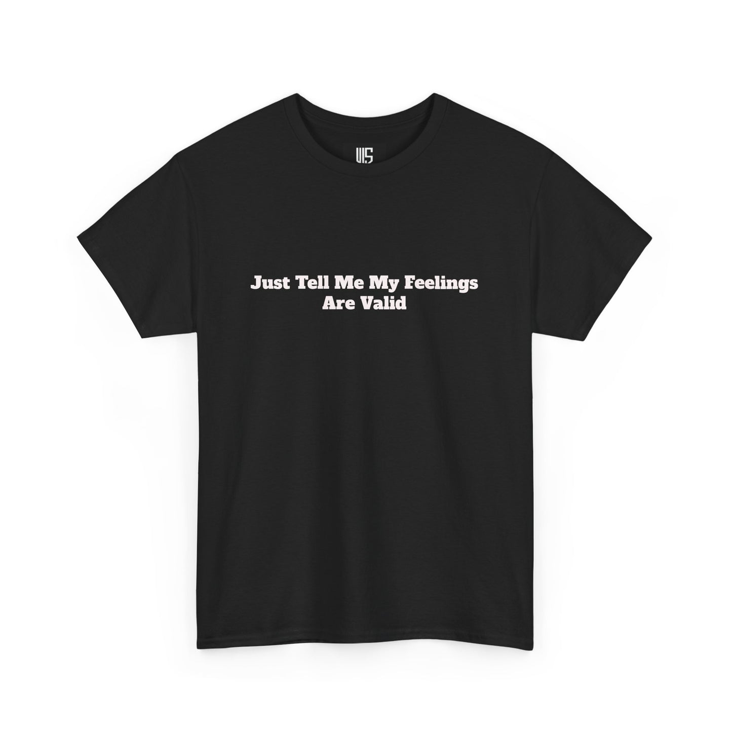 "Just Tell Me My Feelings Are Valid" Unisex Cotton Bar Tee