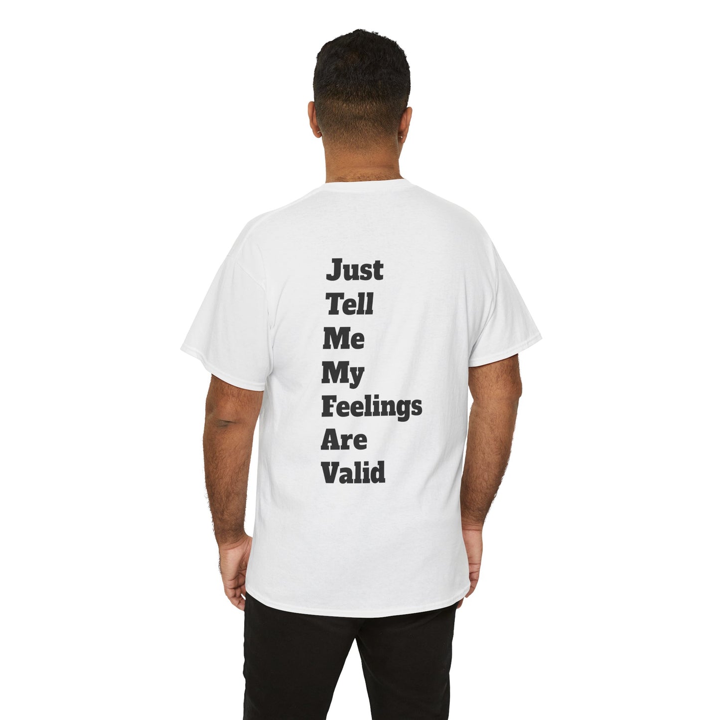 "Just Tell Me My Feelings Are Valid" Unisex Cotton Bar Tee