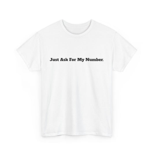 Festival Shirt- "Just Ask For My Number." Unisex Cotton Festival Tee